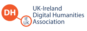 The image features a white background, the orange logo of the UK-IE Digital Humanities Association on the left: e.g. two orange circles connected in the middle by a line like 2 bonded atoms. To the right, blue text reads "UK-Ireland Digital Humanities Association". 
